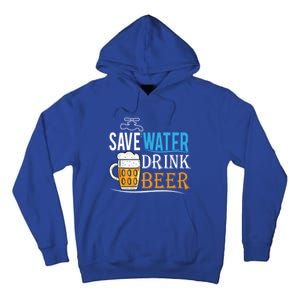 Save Water Beer Meaningful Gift Fun Message Cool Gift Tall Hoodie