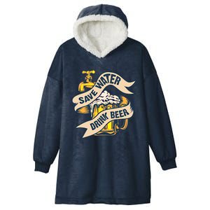 Save Water Beer Cute Ice Cold Beer Love Gift Cute Gift Hooded Wearable Blanket