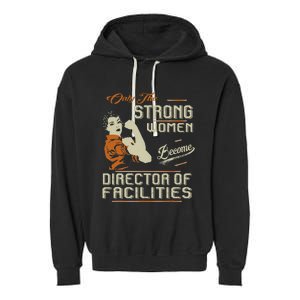 Strong Women Become Director Of Facilities Garment-Dyed Fleece Hoodie