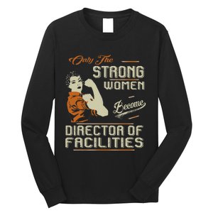 Strong Women Become Director Of Facilities Long Sleeve Shirt