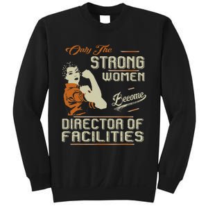 Strong Women Become Director Of Facilities Sweatshirt