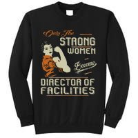 Strong Women Become Director Of Facilities Sweatshirt