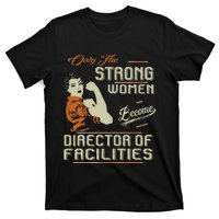 Strong Women Become Director Of Facilities T-Shirt