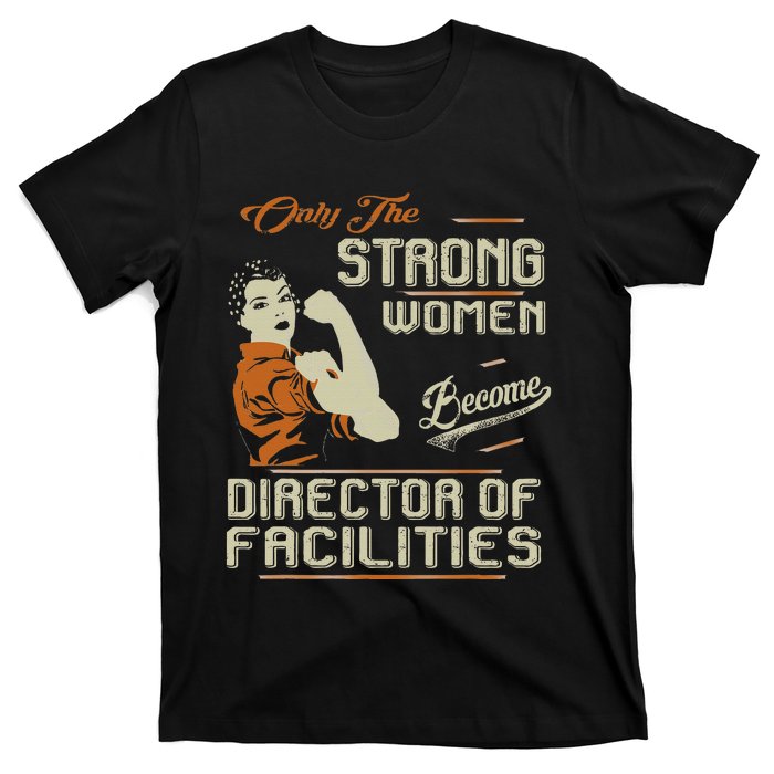 Strong Women Become Director Of Facilities T-Shirt