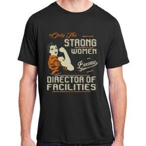 Strong Women Become Director Of Facilities Adult ChromaSoft Performance T-Shirt