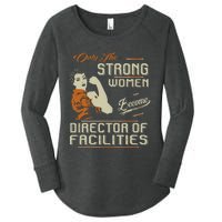 Strong Women Become Director Of Facilities Women's Perfect Tri Tunic Long Sleeve Shirt