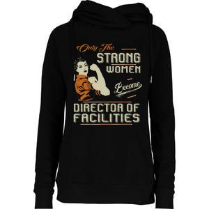 Strong Women Become Director Of Facilities Womens Funnel Neck Pullover Hood