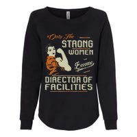 Strong Women Become Director Of Facilities Womens California Wash Sweatshirt