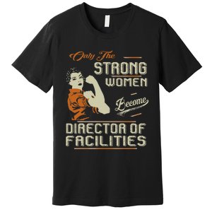 Strong Women Become Director Of Facilities Premium T-Shirt