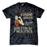 Strong Women Become Director Of Facilities Tie-Dye T-Shirt