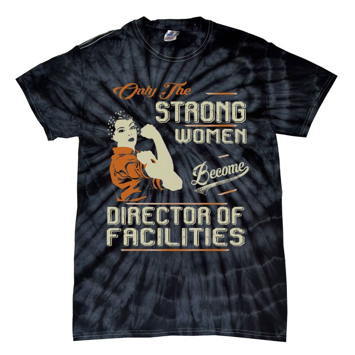 Strong Women Become Director Of Facilities Tie-Dye T-Shirt