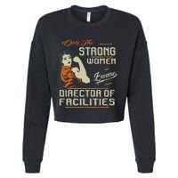 Strong Women Become Director Of Facilities Cropped Pullover Crew