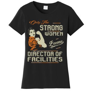 Strong Women Become Director Of Facilities Women's T-Shirt