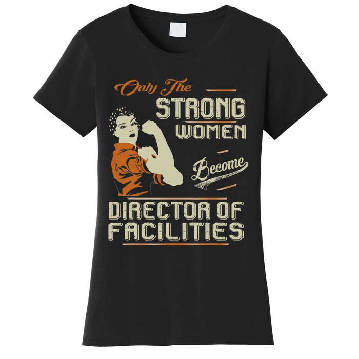 Strong Women Become Director Of Facilities Women's T-Shirt