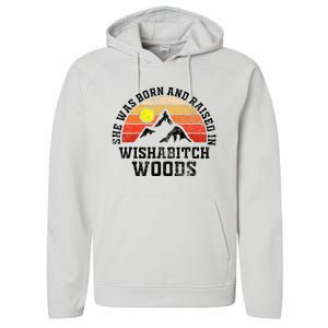 She Was Born And Raised In Wishabitch Woods Performance Fleece Hoodie