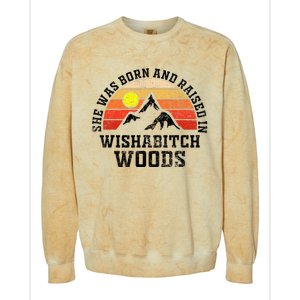 She Was Born And Raised In Wishabitch Woods Colorblast Crewneck Sweatshirt