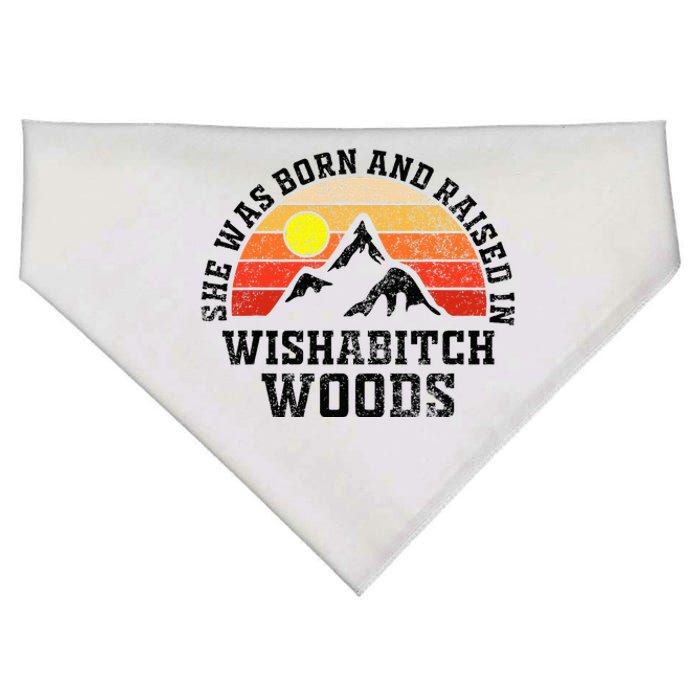 She Was Born And Raised In Wishabitch Woods USA-Made Doggie Bandana