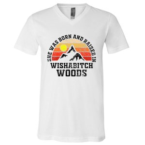 She Was Born And Raised In Wishabitch Woods V-Neck T-Shirt