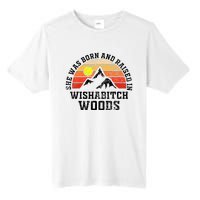 She Was Born And Raised In Wishabitch Woods Tall Fusion ChromaSoft Performance T-Shirt