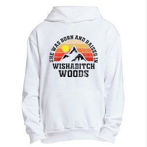 She Was Born And Raised In Wishabitch Woods Urban Pullover Hoodie