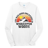 She Was Born And Raised In Wishabitch Woods Tall Long Sleeve T-Shirt