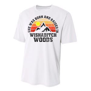 She Was Born And Raised In Wishabitch Woods Performance Sprint T-Shirt