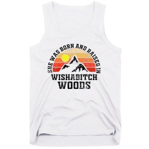 She Was Born And Raised In Wishabitch Woods Tank Top