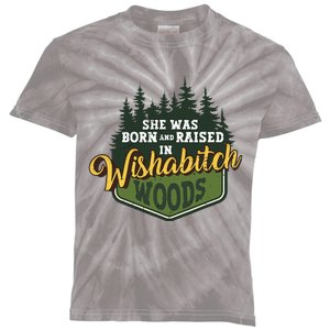 She Was Born And Raised In Wishabitch Woods Kids Tie-Dye T-Shirt