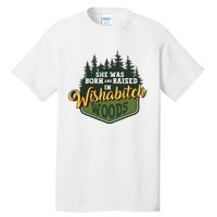 She Was Born And Raised In Wishabitch Woods Tall T-Shirt