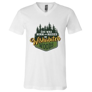 She Was Born And Raised In Wishabitch Woods V-Neck T-Shirt