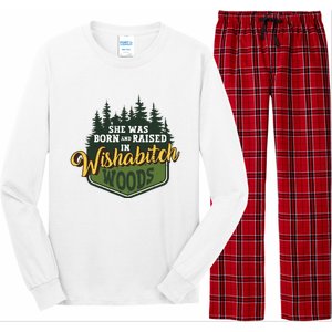 She Was Born And Raised In Wishabitch Woods Long Sleeve Pajama Set