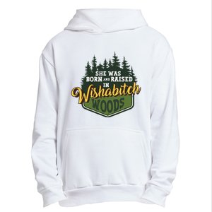 She Was Born And Raised In Wishabitch Woods Urban Pullover Hoodie