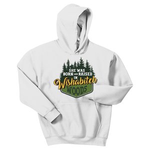 She Was Born And Raised In Wishabitch Woods Kids Hoodie