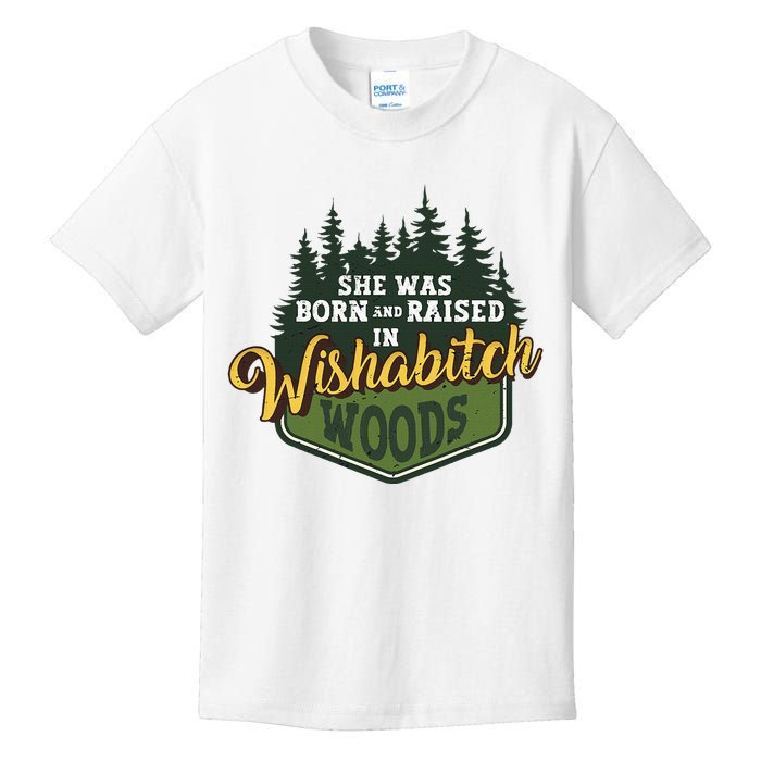 She Was Born And Raised In Wishabitch Woods Kids T-Shirt