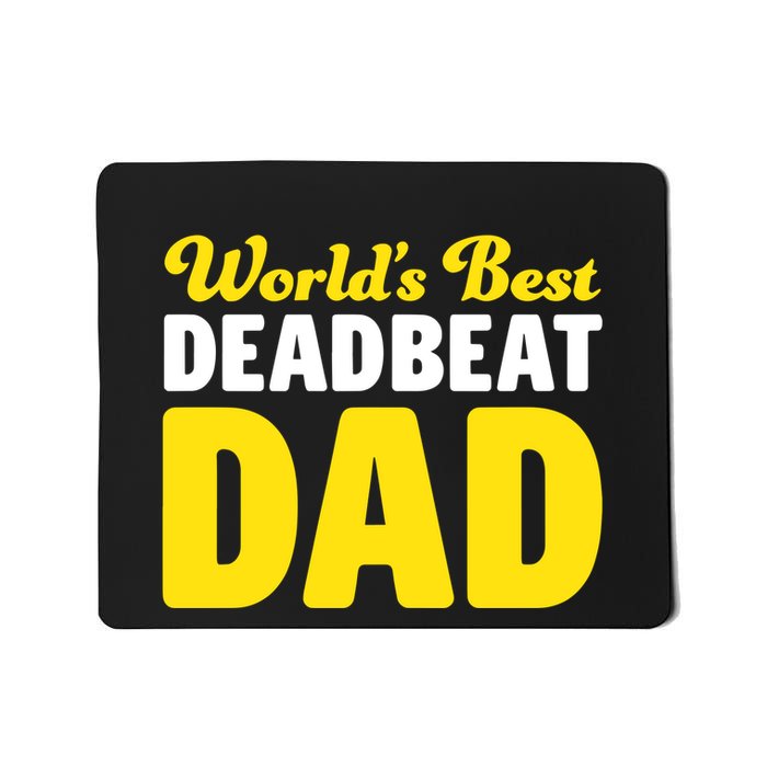 Shitheadsteve WorldS Best Deadbeat Dad Mousepad