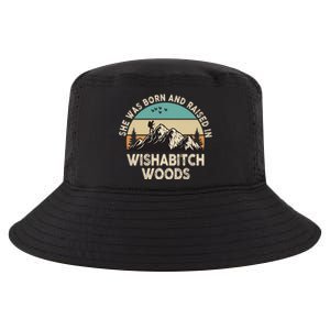 She Was Born And Raised In Wishabitch Woods Funny Saying Cool Comfort Performance Bucket Hat