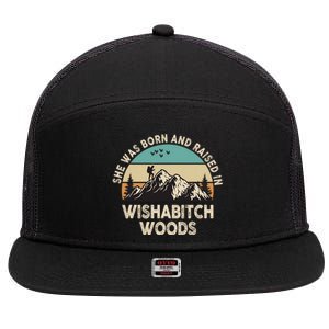 She Was Born And Raised In Wishabitch Woods Funny Saying 7 Panel Mesh Trucker Snapback Hat