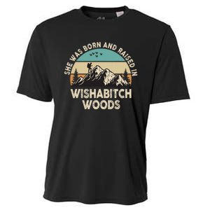 She Was Born And Raised In Wishabitch Woods Funny Saying Cooling Performance Crew T-Shirt