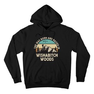 She Was Born And Raised In Wishabitch Woods Funny Saying Hoodie