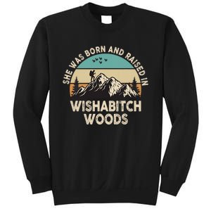 She Was Born And Raised In Wishabitch Woods Funny Saying Sweatshirt