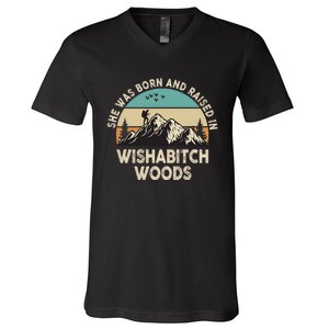 She Was Born And Raised In Wishabitch Woods Funny Saying V-Neck T-Shirt