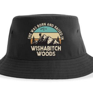 She Was Born And Raised In Wishabitch Woods Funny Saying Sustainable Bucket Hat