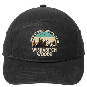 She Was Born And Raised In Wishabitch Woods Funny Saying 7-Panel Snapback Hat