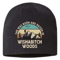 She Was Born And Raised In Wishabitch Woods Funny Saying Sustainable Beanie