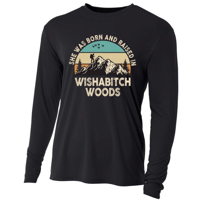 She Was Born And Raised In Wishabitch Woods Funny Saying Cooling Performance Long Sleeve Crew