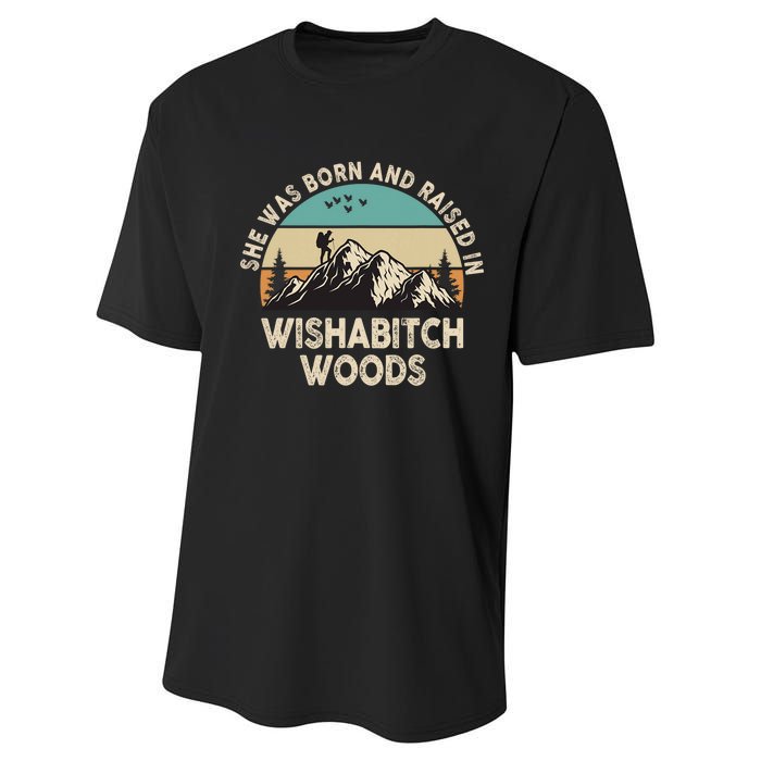 She Was Born And Raised In Wishabitch Woods Funny Saying Performance Sprint T-Shirt