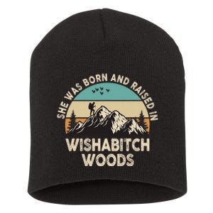 She Was Born And Raised In Wishabitch Woods Funny Saying Short Acrylic Beanie