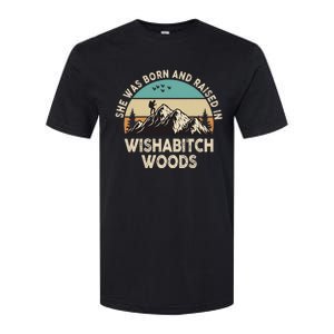 She Was Born And Raised In Wishabitch Woods Funny Saying Softstyle CVC T-Shirt