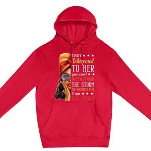 She Whispered Back I Am The Storm Black History Month Premium Pullover Hoodie