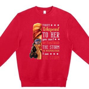 She Whispered Back I Am The Storm Black History Month Premium Crewneck Sweatshirt